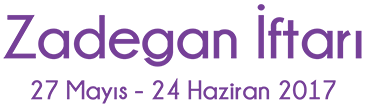 Zadegan İftarı 27 Mayıs - 24 Haziran 2017