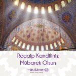 Regaip Kandiliniz Mübarek Olsun